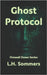 The Ghost Protocol by Sommers, L. H.