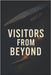 Visitors From Beyond by James, Michael