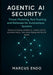 Agentic AI Security: Threat Modeling, Red-Teaming and Defenses for Autonomous Systems: Adversarial testing, sandboxing, runtime controls, alignment ch by Marcus Endo