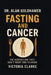 Alan Goldhamer: Fasting and Cancer by Victoria Clarke