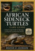 African Sideneck Turtles Care Guide: A Step-by-Side Guide to Choosing, Caring, and Creatingthe Ideal Habitat by D. Johnson, Brayan