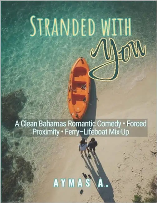 Stranded with You: A Clean Bahamas Romantic Comedy by A, Aymas