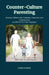 Counter-Culture Parenting: Raising Children with Gratitude, Character, and Consequence in a World That Has Forgotten by Nyree M. Burt