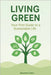 Living Green: Your First Guide to a Sustainable Life by Totaro, Alessandro