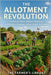 The Allotment Revolution: Traditional Plots, Modern Methods, and Britain's Growing Culture of Self-Sufficiency by Library, Farmer's