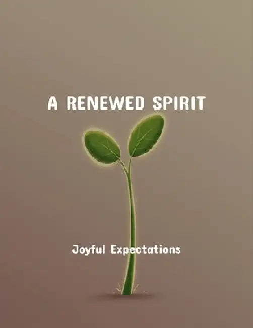 A Renewed Spirit: Joyful Expectations by Tyson Spanckeren