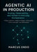 Agentic AI in Production: Scaling, Observability, and Human-in-the-Loop Orchestration: MLOps pipelines, scaling strategies, observability, human overs by Marcus Endo