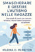 Smascherare E Gestire l'Autismo Nelle Ragazze: Una tabella di marcia per costruire la fiducia, ridurre l'ansia e prosperare socialmente by Marina D. Merriton