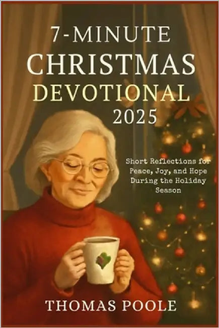 7-Minute Christmas Devotional for Seniors 2025: Short Reflections for Peace, Joy, and Hope During the Holiday Season by Poole, Thomas