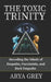 The Toxic Trinity: Decoding the Minds of an Empath, a Narcissist and a Dark Empath. by Arya Grey