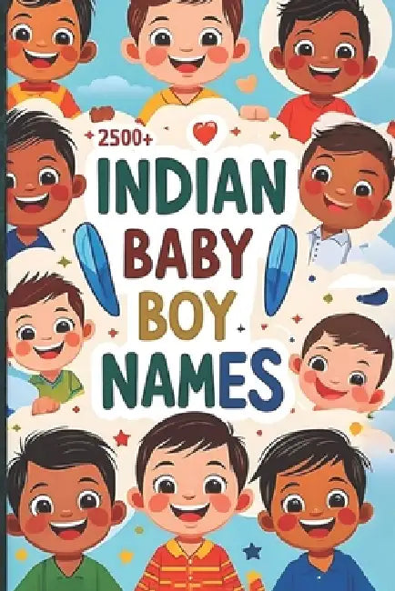2500+ Indian Baby Boy Names: A Guide for New Parents by Tanirika Bhatt