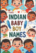 2500+ Indian Baby Boy Names: A Guide for New Parents by Tanirika Bhatt