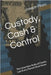 Custody, Cash & Control: The Unwritten Rules of Family Law Every Parent Must Know by Plazo, Joseph