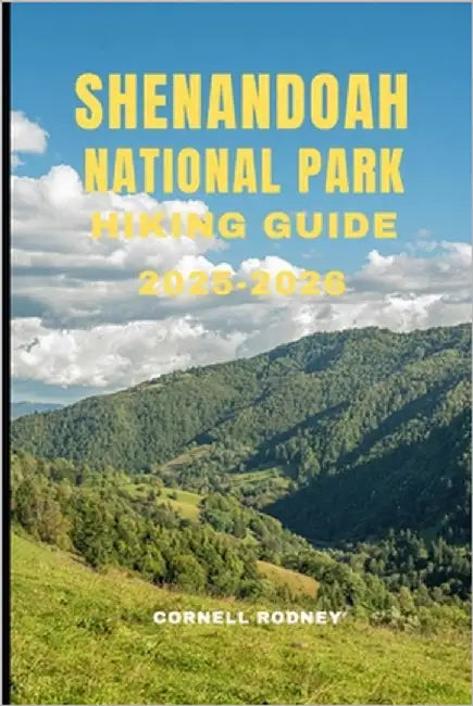Shenandoah National Park Hiking Guide 2025-2026 by Rodney, Cornell