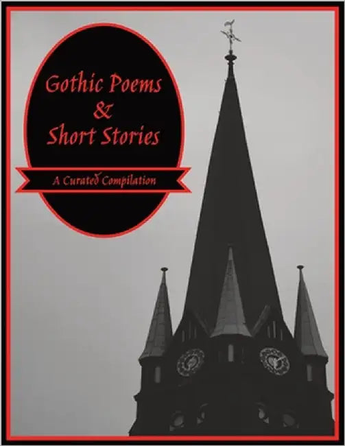 Gothic Poems & Short Stories: A Curated Compilation by Designs, Lucky Lasso