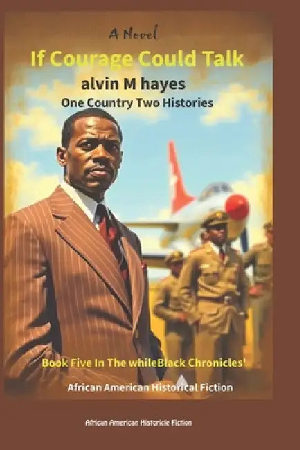If Courage Could Talk: One Country Two Histories by Alvin M. Hayes