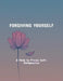 Forgiving Yourself: A Path To Fierce Self-Compassion by Joshua Anway