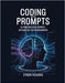 Coding with Prompts: AI-Powered Development and Automation for Programmers by Vexaris, Zyron