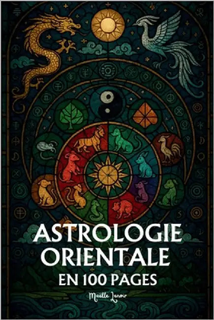 Astrologie Orientale: les principaux fondamentaux en 100 pages by Lenoir, Maëlle