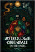 Astrologie Orientale: les principaux fondamentaux en 100 pages by Lenoir, Maëlle