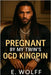 Pregnant by my sisters OCD kingpin: A Hood King's Obsession, A Good Girls Undoing. by Wolff, E.