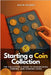 Starting a Coin Collection: The Collector's Guide to Researching, Finding, and Storing Coins by Monroe, Fred