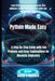 Python Made Easy: A Step-by-Step Guide with Fun Projects and Clear Explanations for Absolute Beginners by David S. Richard