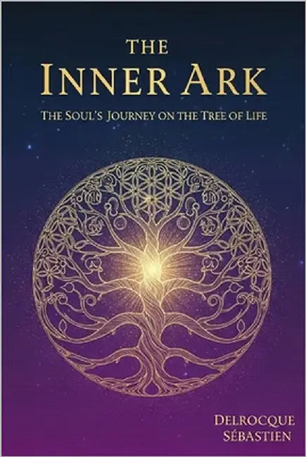 The Inner Ark: The Soul's Journey on the Tree of Life by Delrocque, Sébastien