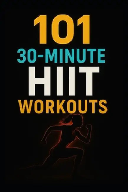 101 30-Minute HIIT Workouts: Burn Fat, Build Strength, and Boost Endurance with Quick, Powerful Routines for Every Fitness Level by Dominique Myers, Erik Myers