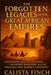 The Forgotten Legacies of the Great African Empires: Discovering Lost Civilizations, Legendary Kingdoms, and the Struggles that Shaped a Continent by Calista Finch