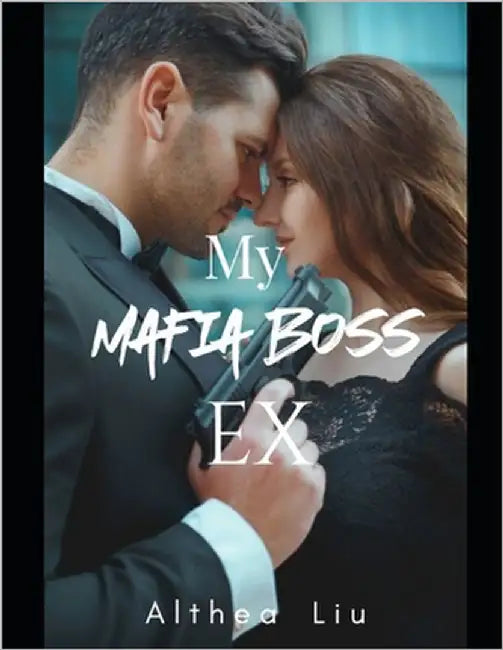 My Mafia Boss Ex by Liu, Althea