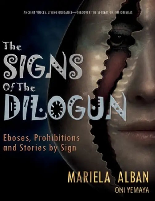 The Signs of the Dilogun: Eboses, prohibitions and stories by sign by Mariela Alban Oni Yemaya