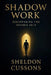 Shadow Work: Discovering the Hidden Self by Sheldon Cussons