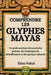 Comprendre Les Glyphes Mayas: Un guide pratique des symboles anciens, des techniques de déchiffrement et des aperçus culturels by Elias Pakal