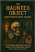 The Haunted Object Identification Guide: A Paranormal Collector's Complete Manual for Supernatural Artifact Study and Investigation by Rhea, Alexander
