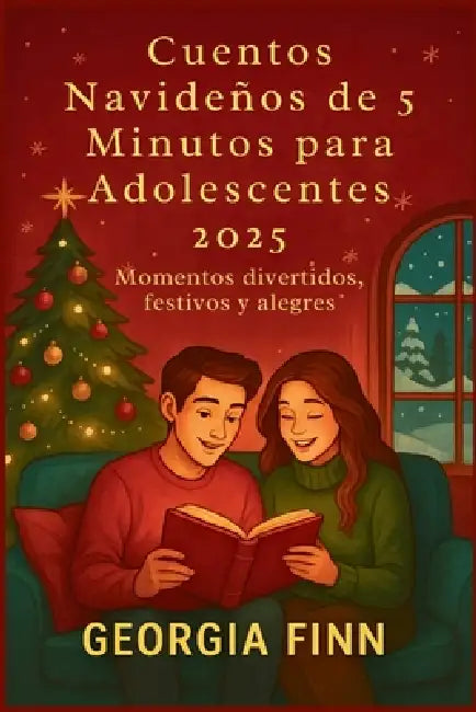 Cuentos Navideños de 5 Minutos para Adolescentes 2025: Momentos divertidos, festivos y alegres by Georgia Finn