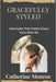 Gracefully Styled: Hairstyles That Flatter Every Face After 50 by Catherine Monroe