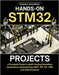 Hands-On Stm32 Projects: A Complete Guide to Multi-Tasking Embedded Applications Implementing UART, SPI, I2C, USB, and CAN Interfaces by McCarthy, Ethan G.