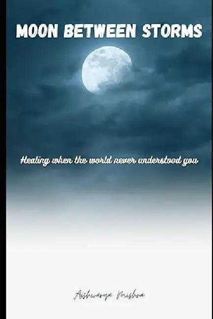 Moon Between Storms by Aishwarya Mishra
