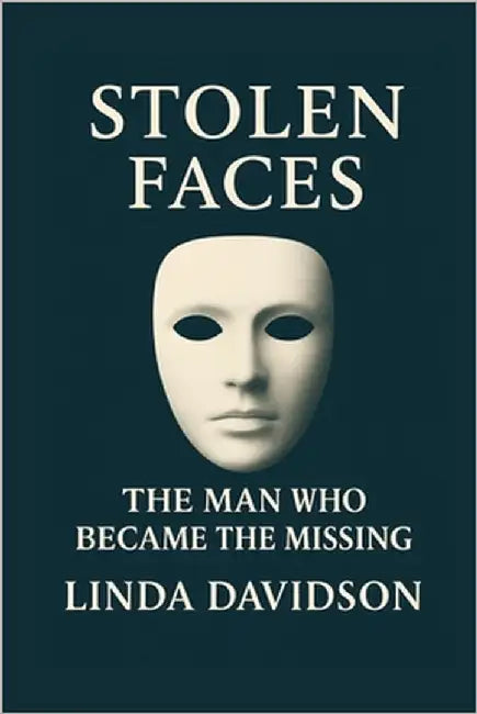 Stolen Faces: The Man Who Became the Missing by Davidson, Linda