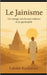 Le Jainisme: Un voyage vers la non-violence et la spiritualité by Kankariya, Lakshit Shakuntala