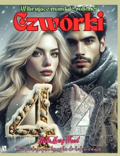 Wibrujące mandale solidnej Czwórki Numerologiczna książka do kolorowania: magia wspólczesna by Bella Mary Wood