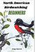 North American Birdwatching for Beginners: A Complete Birdwatching Handbook for Identifying Over 50 Species with Photos, Range Maps and Expert Tips by Diego Gabriel