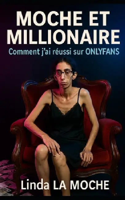 Moche et Millionaire: Comment j'ai réussi sur ONLYFANS by Linda La Moche