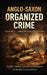 Anglo-Saxon Organized Crime by William Kergroach