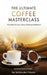 The Ultimate Coffee Masterclass: From Bean to Cup, Culture, Brewing and Beyond by Susanna Pallotta, Top Tier Education Program