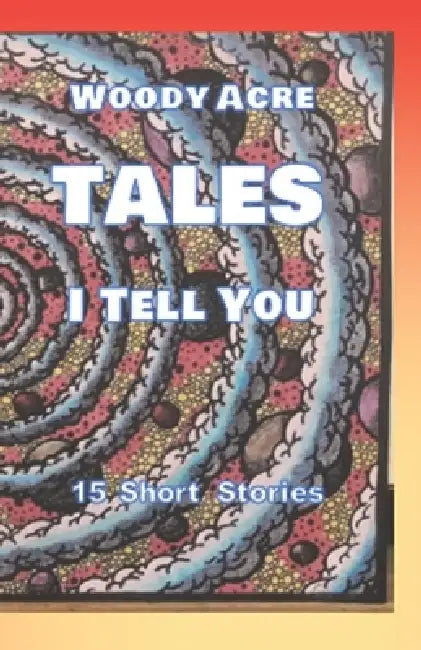 TALES I Tell You by J. M. Steckling, Woody Acre