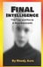 Final Intelligence: The Fear and Horror A Next Step Beyond AI by Woody Acre
