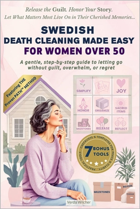 Swedish Death Cleaning Made Easy for Women Over 50: A gentle, step-by-step guide to letting go without guilt, overwhelm, or regret by Verda Wilcher, Lighthouse Quill