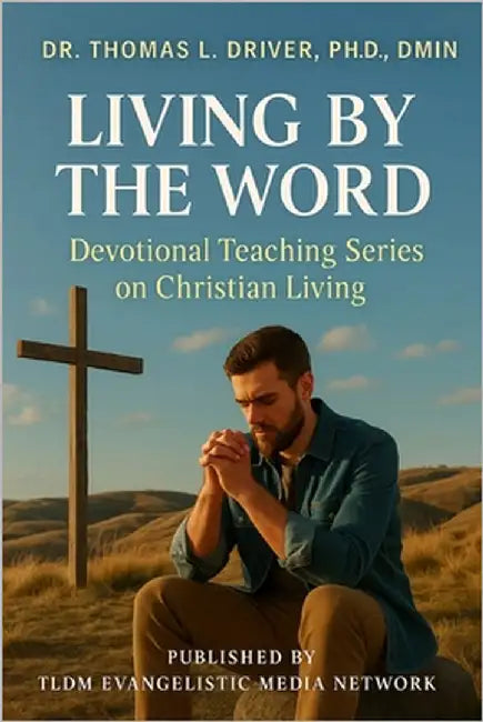 Living By The Word: Devotional Teaching Series On Christian Living by Driver Dmin, Thomas L.